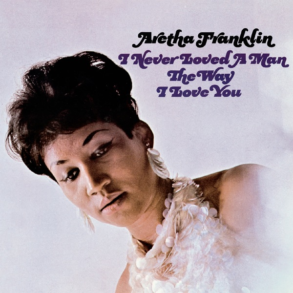 Do Right Woman, Do Right Man — Aretha Franklin