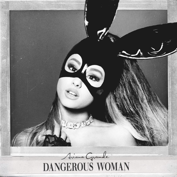 Dangerous Woman — Ariana Grande