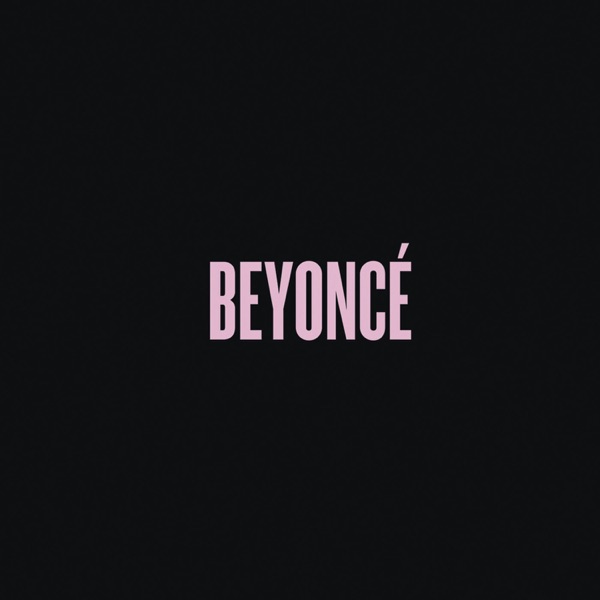 Drunk in Love (feat. JAŸ-Z) — Beyoncé