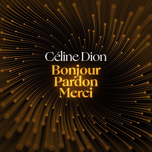Bonjour, Pardon, Merci — Céline Dion