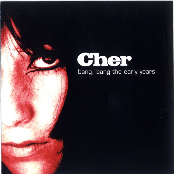 Bang Bang: The Early Years — Cher