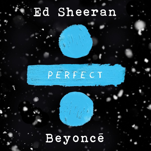 Perfect Duet (with Beyoncé) — Ed Sheeran