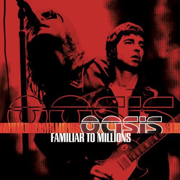 Familiar To Millions (Live) — Oasis