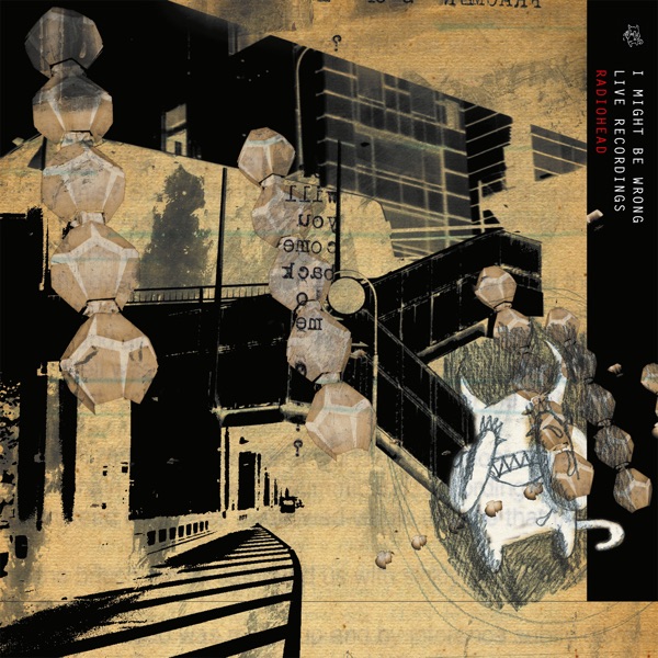 I Might Be Wrong (Live) — Radiohead