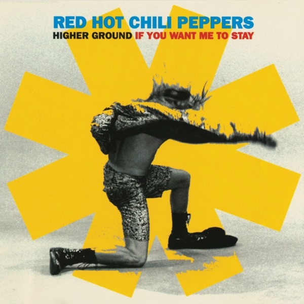 Higher Ground / If You Want Me to Stay (Remixes) - EP — Red Hot Chili Peppers