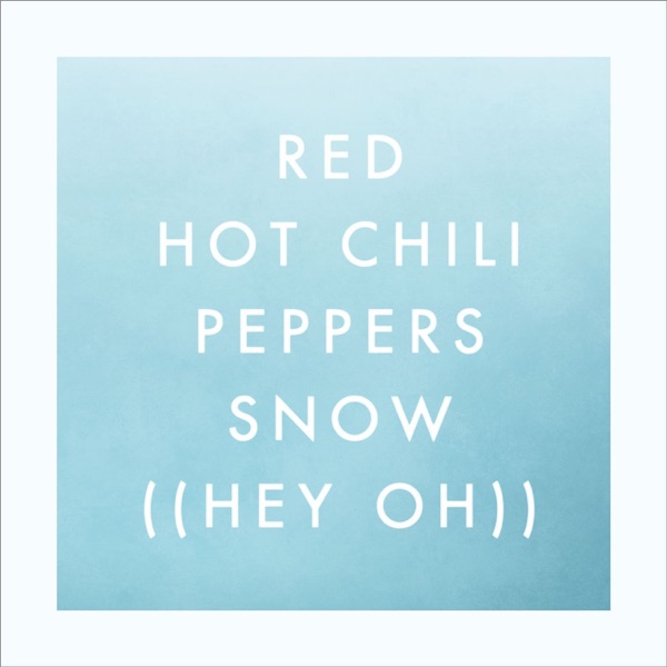 Snow (Hey Oh) — Red Hot Chili Peppers