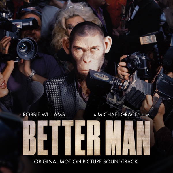 Better Man (Original Motion Picture Soundtrack) — Robbie Williams