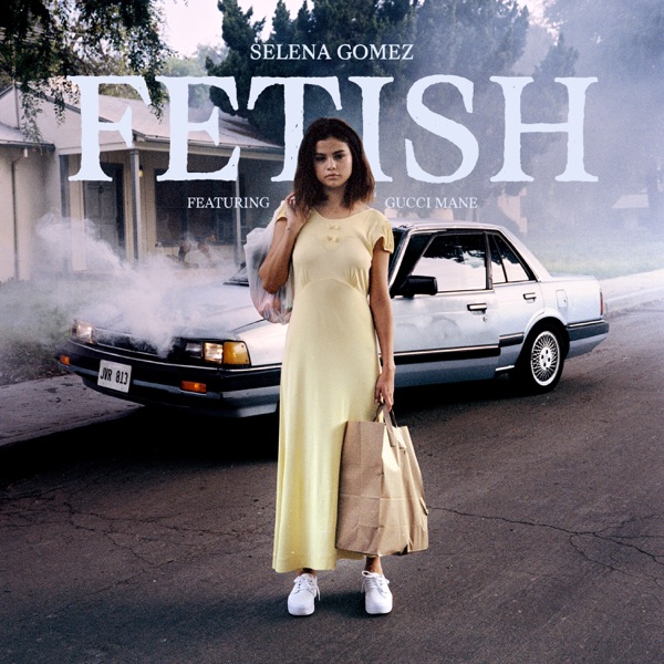 Fetish (feat. Gucci Mane) — Selena Gomez