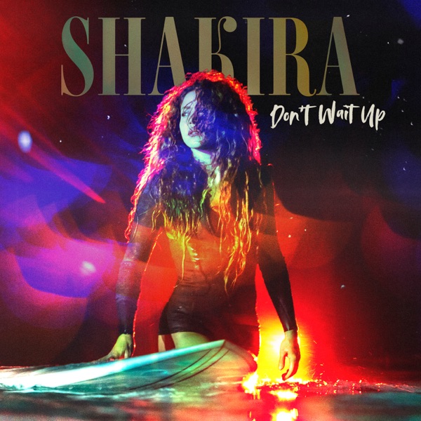 Don't Wait Up — Shakira