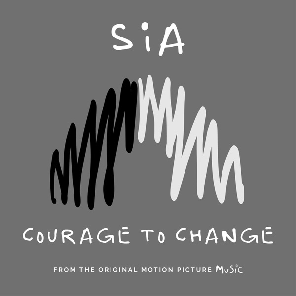 Courage to Change (From the Motion Picture "Music") — Sia