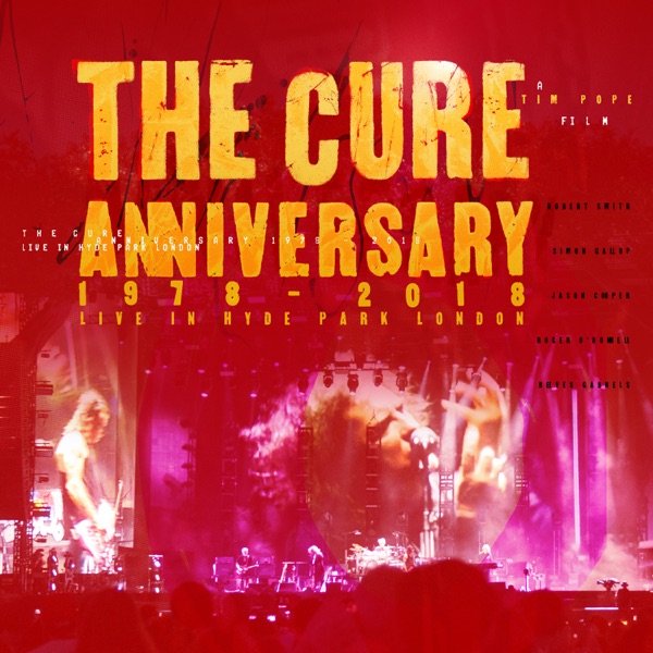 Anniversary: 1978 - 2018 Live In Hyde Park London (Live) — The Cure