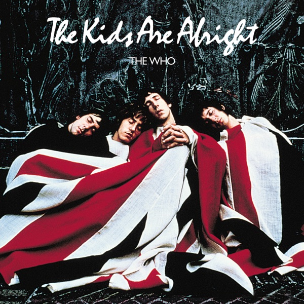 The Kids Are Alright (Original Motion Picture Soundtrack) — The Who