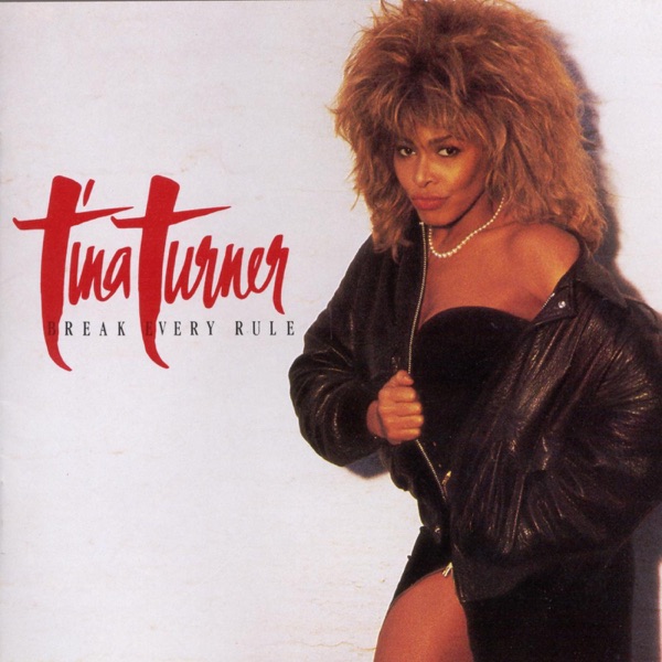 Break Every Rule — Tina Turner