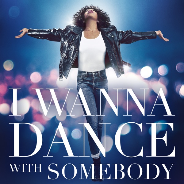 I Wanna Dance With Somebody (The Movie: Whitney New, Classic and Reimagined) — Whitney Houston